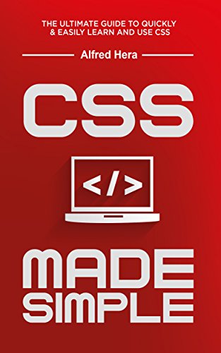 CSS Made Simple: The Ultimate Guide to  Quickly and Easily Learn and Use CSS (Software, Programming, CSS, HTML, Java, jQuery) (English Edition)