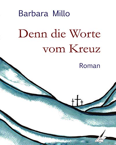 Denn die Worte vom Kreuz (German Edition)
