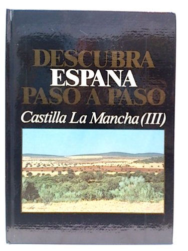 Descubra España paso a paso. Castilla la Mancha III. Albacete y Ciudad Real