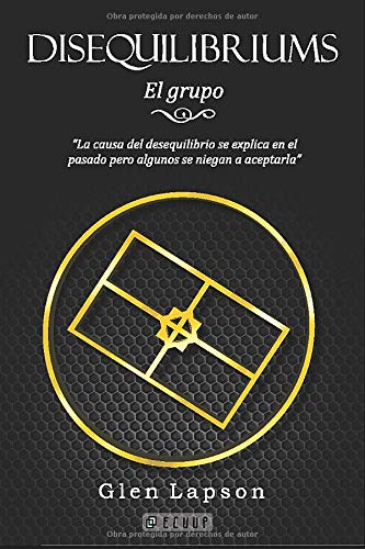 DISEQUILIBRIUMS El Grupo: La causa del desequilibrio se explica en el pasado pero algunos se niegan a aceptarla