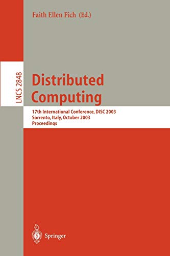 Distributed Computing: 17th International Conference, DISC 2003, Sorrento, Italy, October 1-3, 2003, Proceedings: 2848 (Lecture Notes in Computer Science)