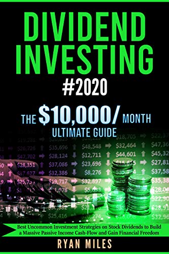 Dividend Investing #2020: The  Ultimate Guide - Best Uncommon Investment Strategies on Stock Dividends to Build a Massive Passive Income Cash-Flow and Gain Financial Freedom (English Edition)