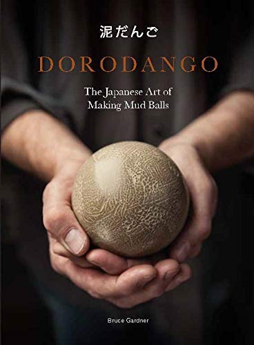 Dorodango: The Japanese Art of Making Mud Balls (English Edition)