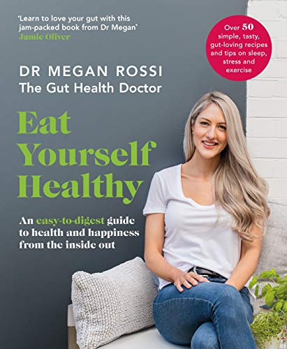 Eat Yourself Healthy: An easy-to-digest guide to health and happiness from the inside out (English Edition)