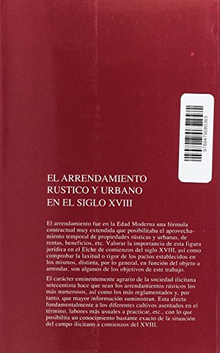 El arrendamiento rústico y urbano en el siglo XVIII: El caso de Elche, 1715-1730 (Monografías)