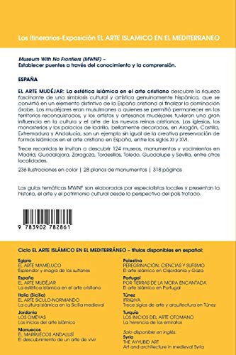 El Arte Mudéjar: La estética islámica en el arte cristiano (El Arte Islamico en el Mediterraneo)