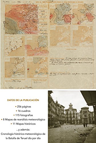 El General Invierno en la Batalla de Teruel: El impacto de los crudos temporales de frío y nieve de 1937-38 en el episodio central de la Guerra Civil Española