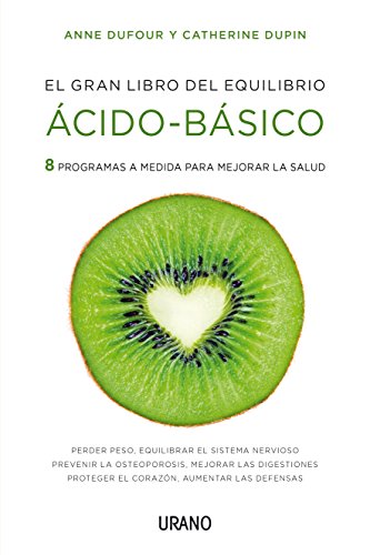 El gran libro del equilibrio ácido-básico: 8 programas a medida para mejorar la salud (Nutrición y dietética)