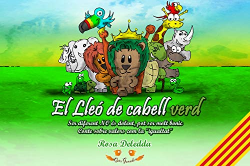 El Lleó de cabell verd: Ser diferent NO és dolent, pot ser molt bonic  (Conte sobre valors com la "igualtat")