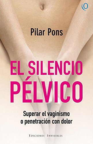 El silencio pélvico: Superar el vaginismo desde la terapia física: 12 (Oxigen)