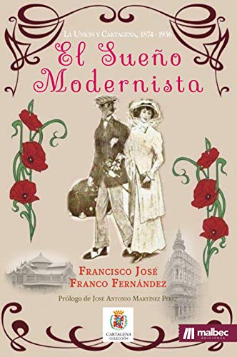 El sueño Modernista: La Unión y Cartagena: 1874-1936