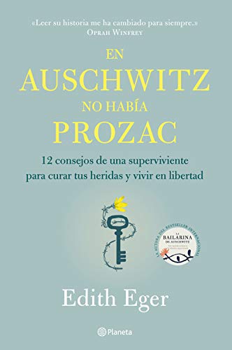 En Auschwitz no había Prozac: 12 consejos de una superviviente para curar tus heridas y vivir en libertad