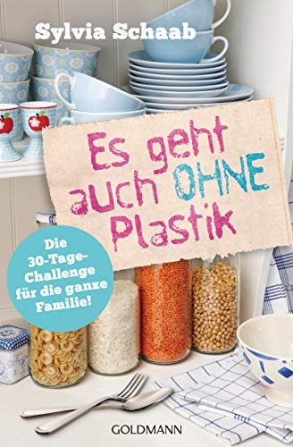 Es geht auch ohne Plastik: Die 30-Tage-Challenge für die ganze Familie! (German Edition)