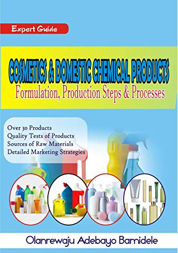 Expert Guide on Cosmetics & Domestic Chemical Products Production: Formulation, Production Steps & Processes of Household, Hair & Body Care Chemical Products (English Edition)