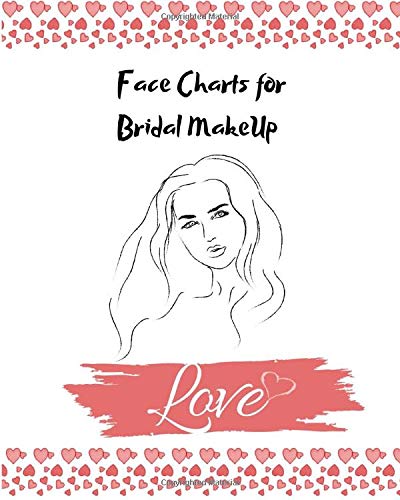 Face Charts for Bridal MakeUp: Resource for face artists to compliment business. Annual planner & notes section. Create versatile dynamic art, ... or soft looks for portfolio & all occasions