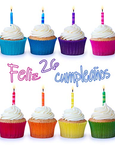 Feliz 26 Cumpleaños: ¡Mejor Que una Tarjeta de Cumpleaños! Lindo Magdalena Diseñado Libro de Cumpleaños que se Puede Utilizar como un Cuaderno o Diario.