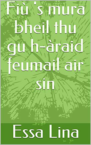 Fiù 's mura bheil thu gu h-àraid feumail air sin (Scots Gaelic Edition)