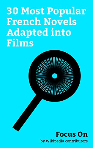 Focus On: 30 Most Popular French Novels Adapted into Films: Candide, Journey to the Center of the Earth, Le petit Nicolas, Germinal (novel), Sentimental ... Eugénie Grandet, etc. (English Edition)