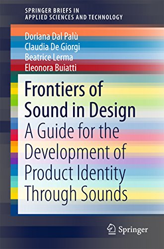 Frontiers of Sound in Design: A Guide for the Development of Product Identity Through Sounds (SpringerBriefs in Applied Sciences and Technology) (English Edition)