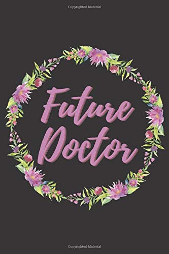 Future Doctor: 100 College Ruled Pages - 6" x 9" (Diary, Journal, Composition Book, Writing Notebook) - Gift For a Future Doctor in Medical School
