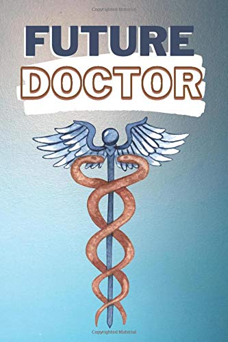 Future Doctor: 100 College Ruled Pages - 6" x 9" (Diary, Journal, Composition Book, Writing Notebook) - Gift For a Future Doctor in Medical School