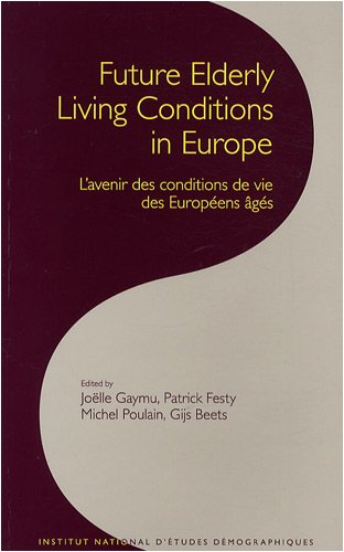 Future elderly living conditions in europe. l'avenir des conditions d (Les cahiers de l'INED)