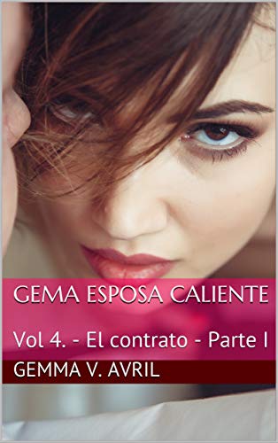 Gema Esposa Caliente: Vol 4. - El contrato - Tomo I: Puta por contrato