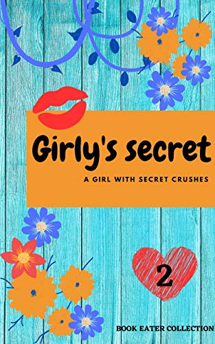 Girly's Secret 2: A GIRL WITH SECRET CRUSHES (English Edition)