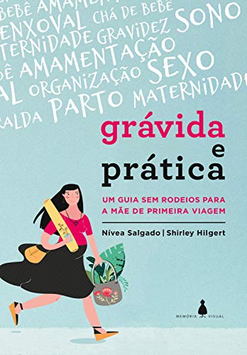 Grávida e prática: Um guia sem rodeios para a mãe de primeira viagem (Portuguese Edition)