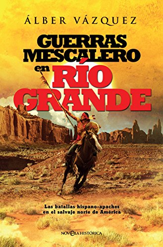 Guerras mescalero en Río Grande (Novela histórica)