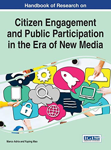 Handbook of Research on Citizen Engagement and Public Participation in the Era of New Media (Advances in Public Policy and Administration)