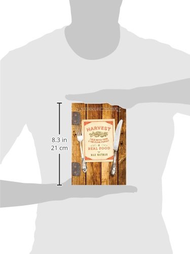 Harvest: Field Notes from a Far-Flung Pursuit of Real Food