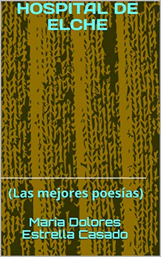 Hospital de Elche: (Las mejores poesías)