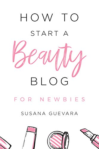 How to Start a Beauty Blog for Newbies (English Edition)