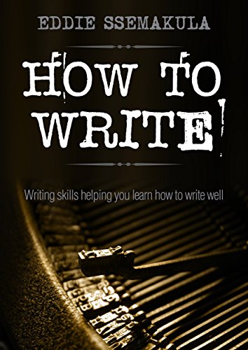 How to write: Writing skills helping everyday folks learn how to write well. (English Edition)