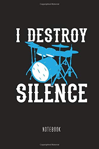 I Destroy Silence Notebook: Drums Style Journal, Notebook or Diary for Drummer, 6x9, 120 Pages