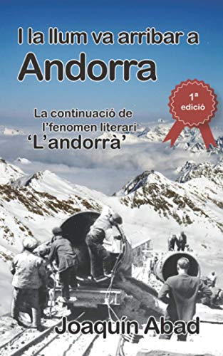 I la llum va arribar a Andorra: De com Andrés Pérez, un picapedrer d'Almeria, va arribar al Principat per treballar en la construcció de la hidroelèctrica i es va convertir en un capatàs sanguinari