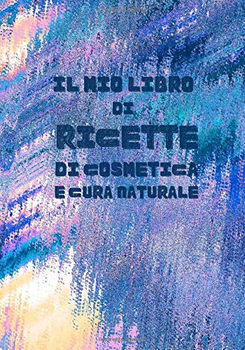 Il mio libro di ricette di cosmetica e cura naturale: Quaderno per annotare le proprie ricette di cosmetici naturali|Faccio i miei cosmetici fatti in ... meraviglioso per donne e giovani|Moda 80's