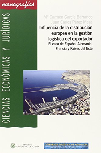 Influencia de la distribución europea en la gestión logística del exportador: El caso de España, Alemania, Francia y Países del Este (Ciencias Económicas y jurídicas)