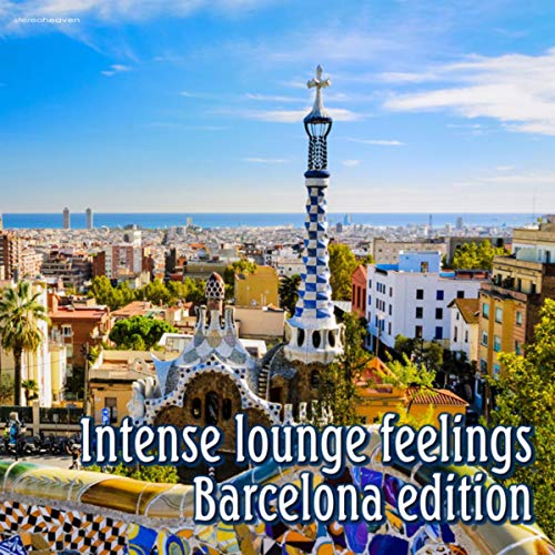 Intense Lounge Feelings Barcelona Edition