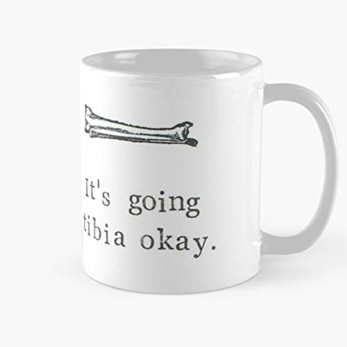 It's Going Tibia Okay Classic Mug - 11 Ounces Funny Coffee Gag Gift.the Best Gift For Holidays