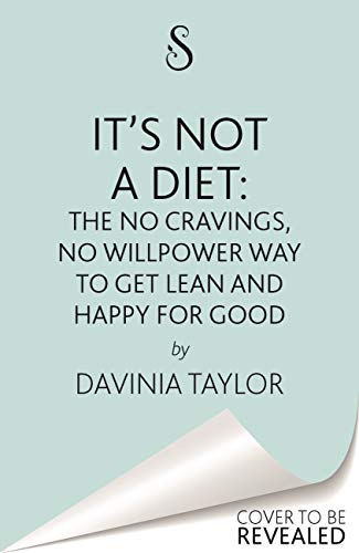 It's Not A Diet: the no cravings, no willpower way to get lean and happy for good (English Edition)