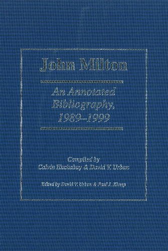 John Milton: An Annotated Bibliography 1989-1999