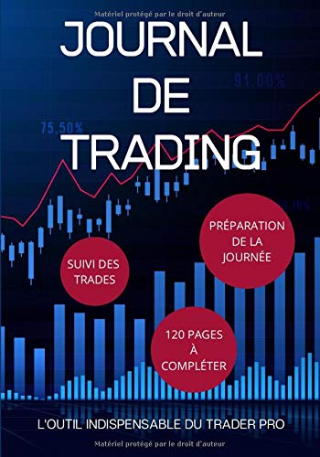 Journal de Trading: L'outil Indispensable du Trader Pro | Idéal pour suivre le marché boursier et limiter les risques | Carnet à compléter | Format 18x25cm