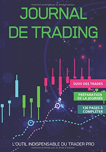 Journal de Trading: L'outil Indispensable du Trader Pro | Idéal pour suivre le marché boursier et limiter les risques | Carnet à compléter | Format 18x25cm