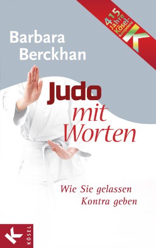 Judo mit Worten: Wie Sie gelassen Kontra geben (German Edition)