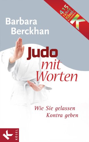 Judo mit Worten: Wie Sie gelassen Kontra geben (German Edition)