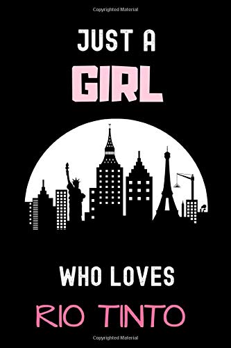 Just A Girl Who Loves Rio Tinto Journal Notebook: Funny Gift For Rio Tinto City Lovers - Perfect Gift For Rio Tinto Portugal City Lovers On Valentine ... Blank Lined Pages - PortugalRio Tinto Diary