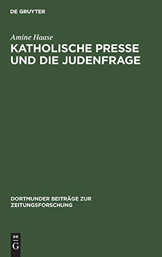 Katholische Presse und die Judenfrage (Dortmunder Beiträge Zur Zeitungsforschung)
