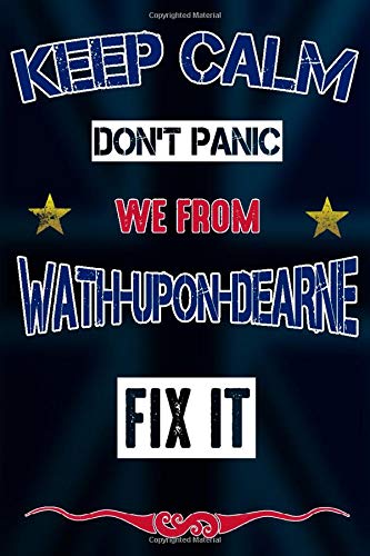 Keep Calm don't panic we from Wath-upon-Dearne fix it: Notebook | Journal | Diary | Lined page